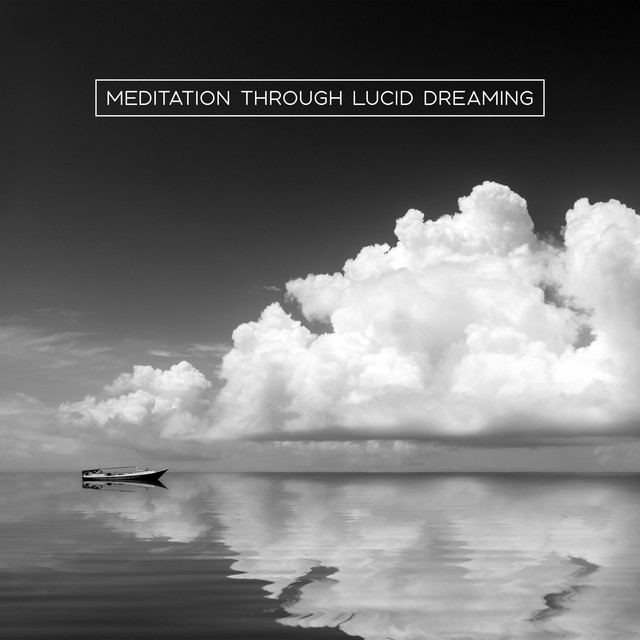 Meditation Through Lucid Dreaming 15 Deep Soundscapes, Thanks to
