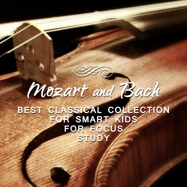Mozart and Bach Best Classical Collection for Smart Kids, to Help You