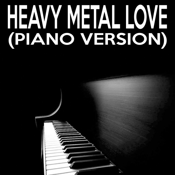 Heavy Metal Love (Piano Version) Single by Life In Legato Spotify