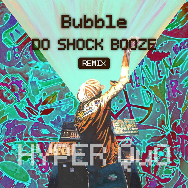 Bubble DO SHOCK BOOZE Remix song and lyrics by Quality Underground