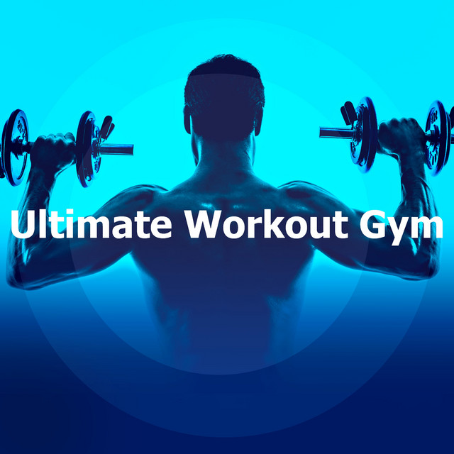 Ultimate Workout Gym Album by Workout Music Gym Spotify