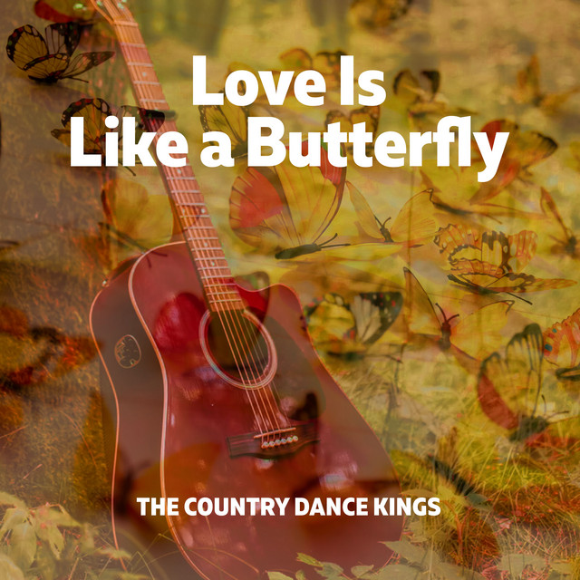 Love Is Like a Butterfly Album by The Country Dance Kings Spotify