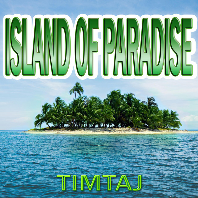Island of Paradise Single by TimTaj Spotify
