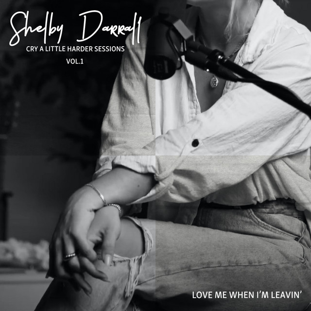 Love Me When I'm Leavin' (live one take) Single by Shelby Darrall
