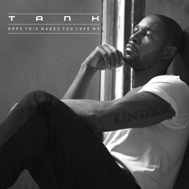Hope This Makes You Love Me Single by Tank Spotify