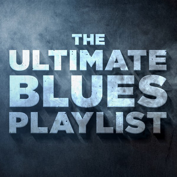 The Ultimate Blues Playlist Compilation by Various Artists Spotify