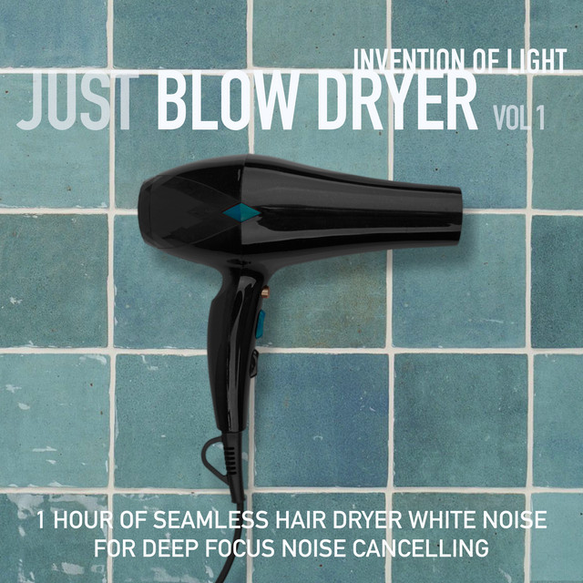 Just Blow Dryer Vol 1 1 Hour of Seamless Hair Dryer White Noise for