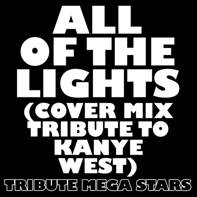 All of the Lights (Cover Mix Tribute to Kanye West) Single by Tribute