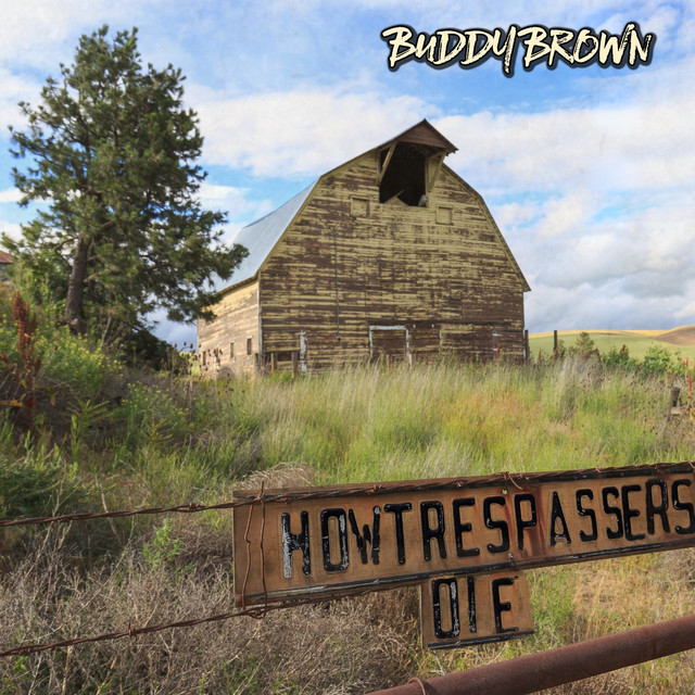 How Trespassers Die song and lyrics by Buddy Brown Spotify