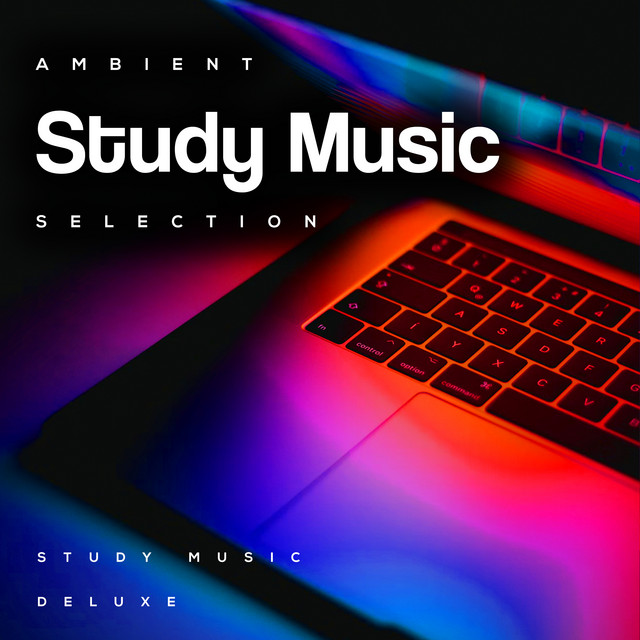 Ambient Study Music Selection Album by Study Music Deluxe Spotify