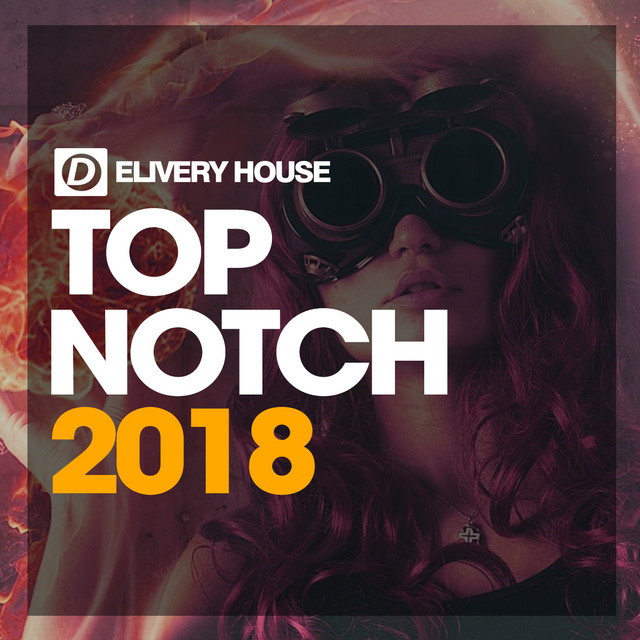Top Notch 2018 Compilation by Various Artists Spotify