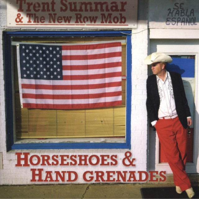 Horseshoes & Handgrenades Album by Trent Summar & The New Row Mob