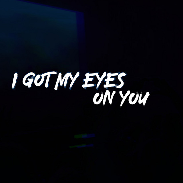 I Got My Eyes On You Cover song and lyrics by Eme Sarav, Rhiannee