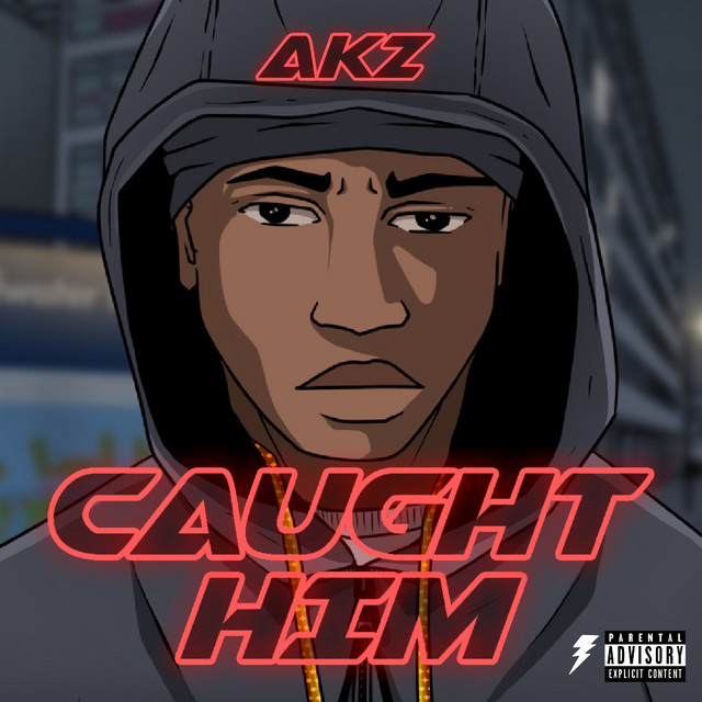 Caught Him Single by Akz Spotify