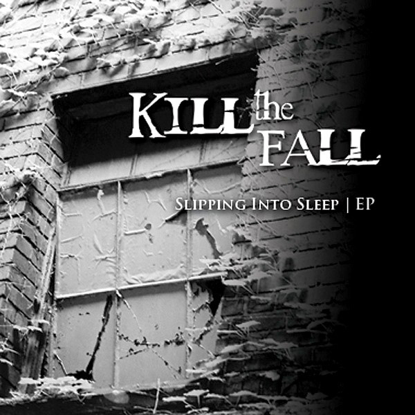 Slipping Into Sleep Single by Kill The Fall Spotify