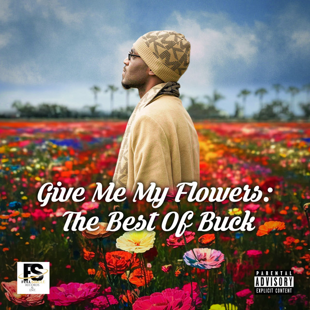 Give Me My Flowers The Best Of Buck Compilation by Naj Buck Spotify