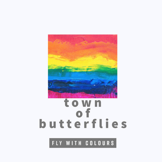Fly with Colours EP by Town of butterflies Spotify