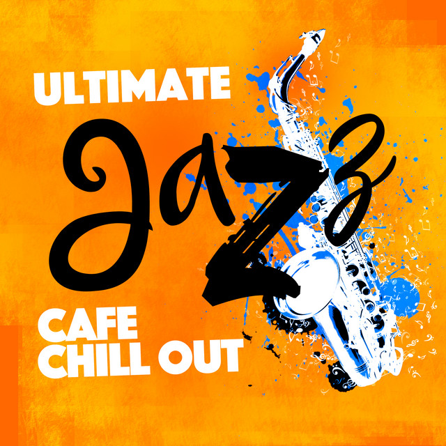 Ultimate Jazz Cafe Chill Out Album by Instrumental Jazz Music Ambient