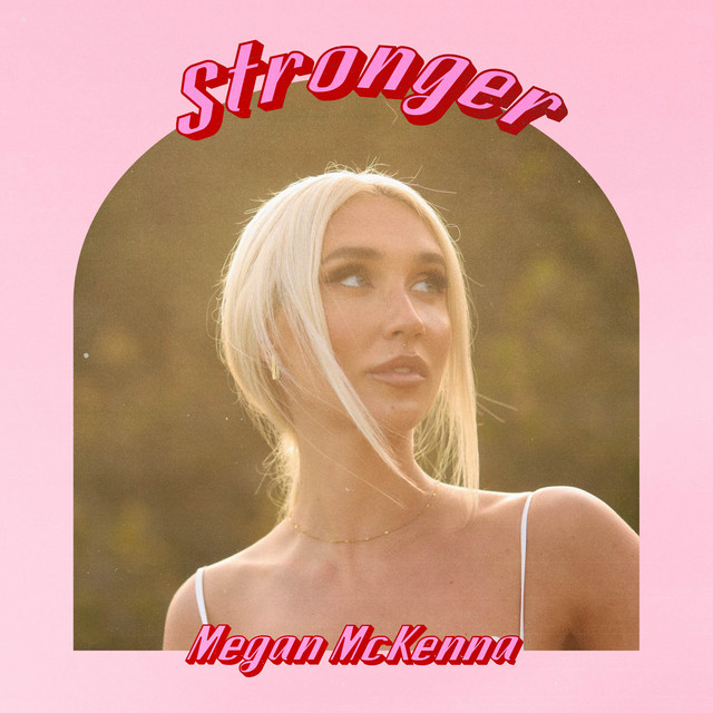 Stronger Single by Megan McKenna Spotify