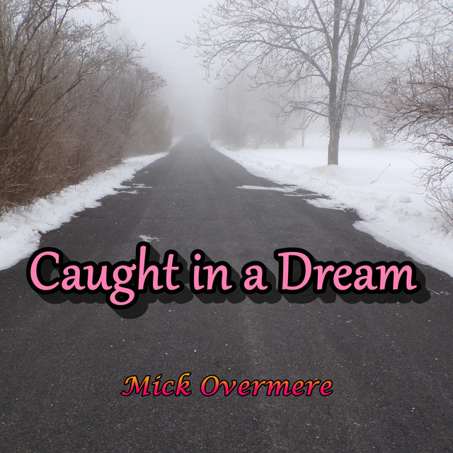 Caught In A Dream song and lyrics by Mick Overmere Spotify