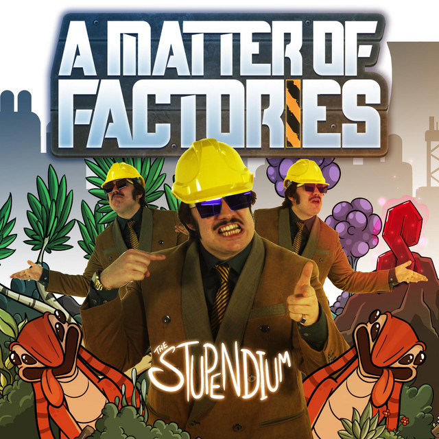 A Matter of Factories by The Stupendium on Spotify