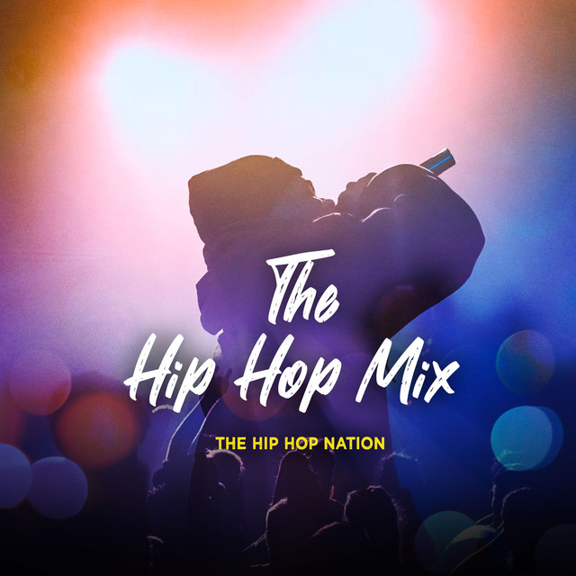 The Hip Hop Mix Album by The Hip Hop Nation Spotify