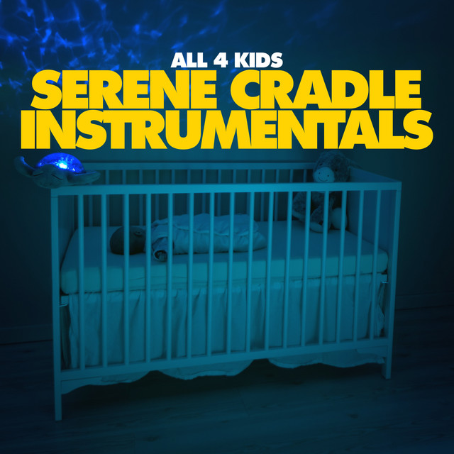 Serene Cradle Instrumentals Album by All 4 Kids Spotify