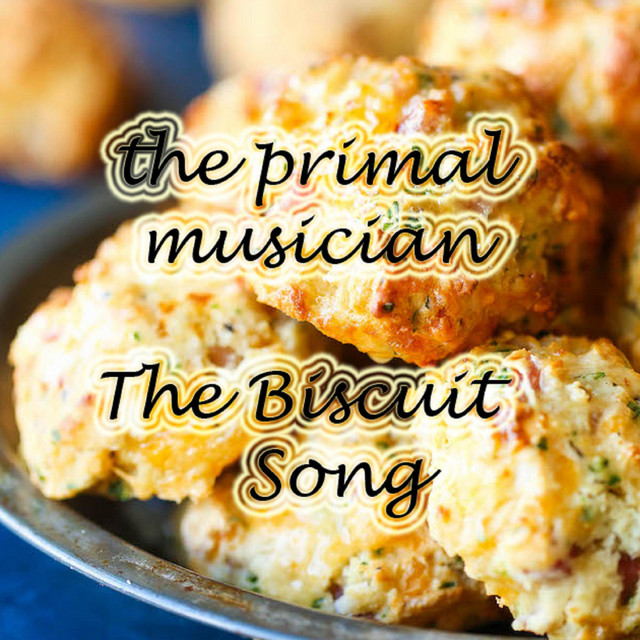 The Biscuit Song song and lyrics by The Primal Musician Spotify