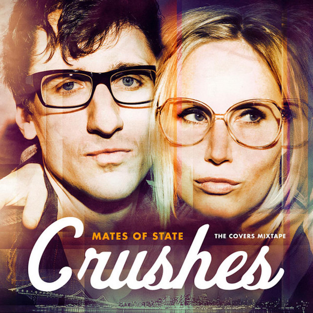 Crushes (The Covers Mixtape) by Mates of State on Spotify
