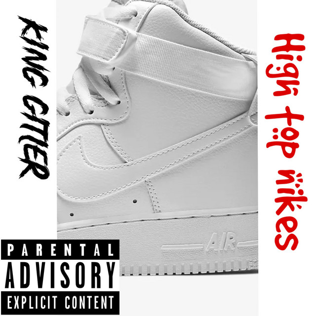 High Top Nikes Single by King Gitler Spotify