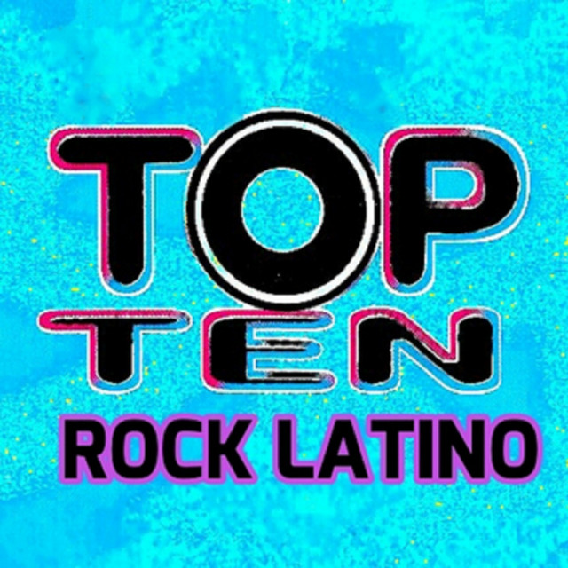 Top Ten Rock Latino Compilation by Various Artists Spotify