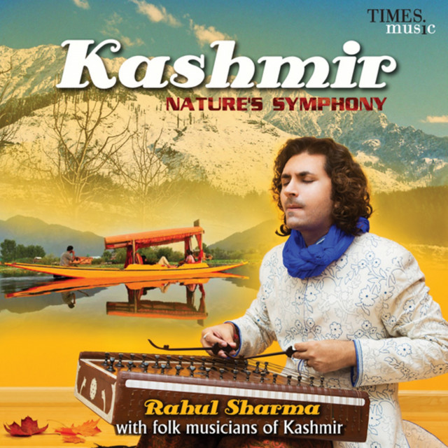 Kashmir Nature's Symphony Album by Rahul Sharma Spotify
