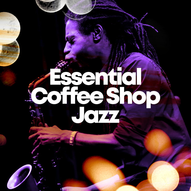 Essential Coffee Shop Jazz ! ! ! ! Album by Coffee Shop Jazz Relax