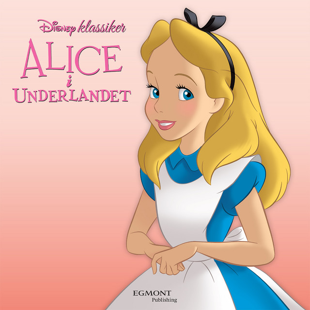 Alice i Underlandet Single by Disney Klassiker Spotify