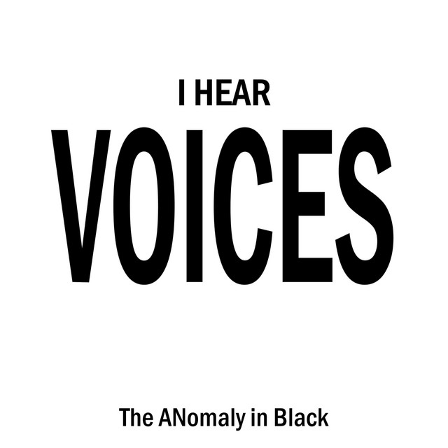I Hear VOICES EP by The ANomaly In Black Spotify