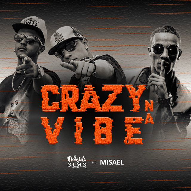 Crazy na Vibe song and lyrics by Familia 3um3, MISAEL Spotify