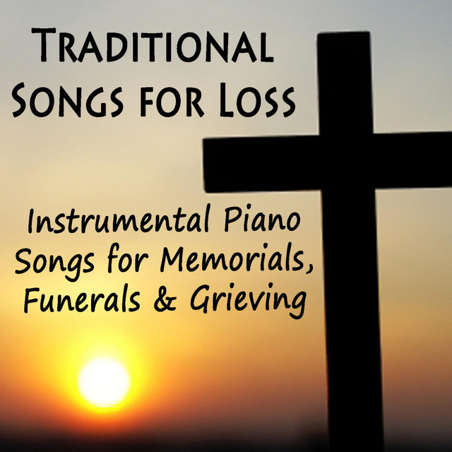 Traditional Songs for Loss Instrumental Piano Songs for Memorials
