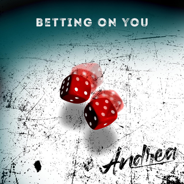 Betting on You Single by Andrea Spotify
