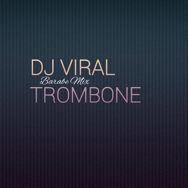 DJ VIRAL TROMBONE (Remix) Single by Barabe mix Spotify