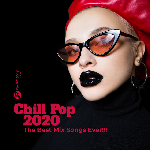 Chill Pop 2020 The Best Mix Songs Ever!!! by Various Artists on Spotify