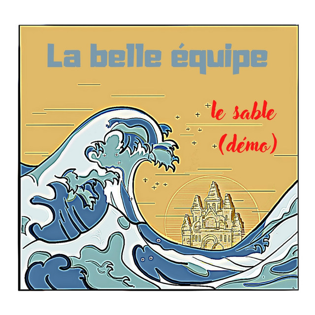 le sable (démo accoustique) Single by La Belle Equipe Spotify
