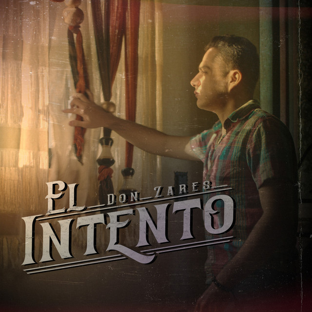 El Intento song and lyrics by Don Zares Spotify