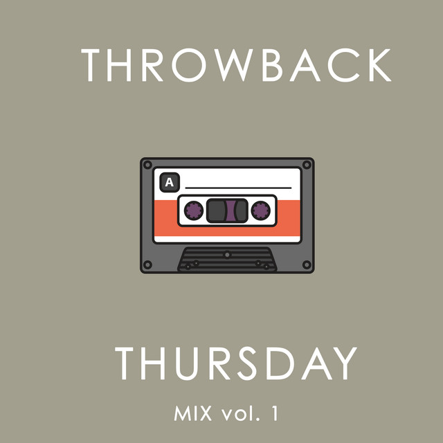 Throwback Thursday Mix Vol. 1 Compilation by Various Artists Spotify