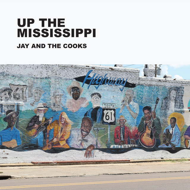 Up the Mississippi Album by Jay and The Cooks Spotify