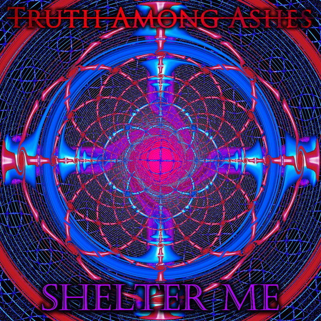 Shelter Me Single by Truth Among Ashes Spotify