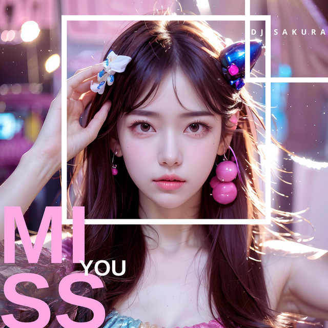 Miss You - Single by DJ Sakura | Spotify