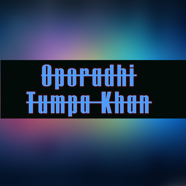 Oporadhi By Tumpa Khan song and lyrics by Tumpa Khan Spotify