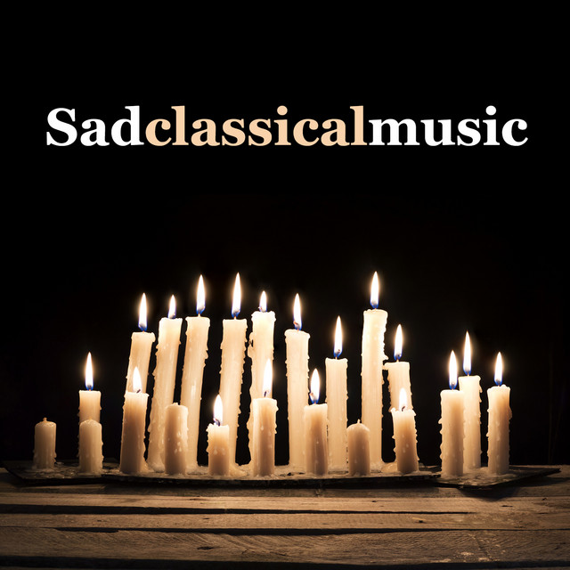 Sad Classical Music Album by Sad Songs Music Spotify