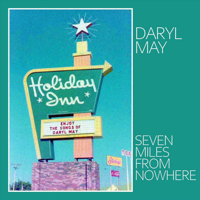 Seven Miles from Nowhere Album by Daryl May Spotify