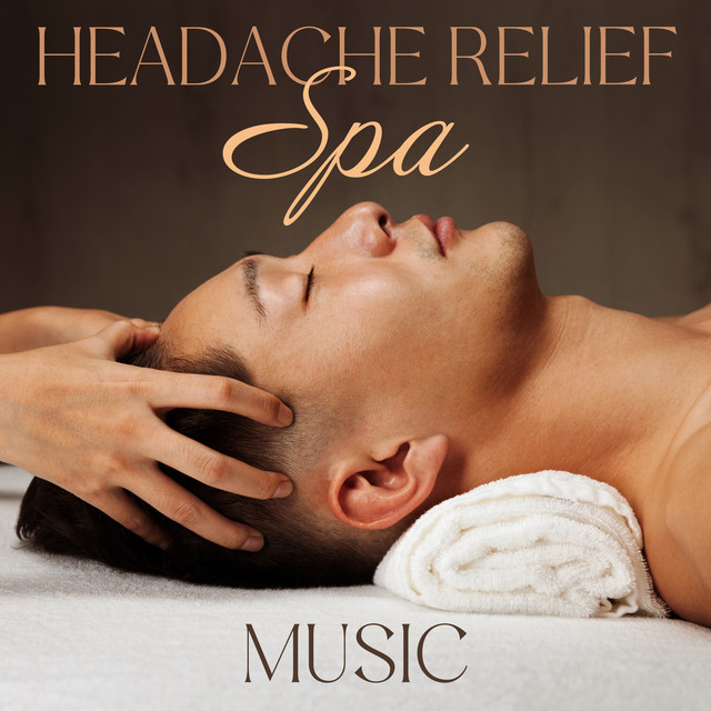 Headache Relief Spa Music Album by Headache Relief Unit Spotify